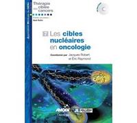Les cibles nucléaires en oncologie Jacques Robert (Auteur), Eric Raymond (Auteur)