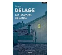 Les Cicatrices de la Bête - Alain Delage - Deboree Eds - broché - Roman
