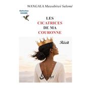 Les Cicatrices de ma couronne