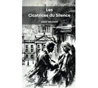 LES CICATRICES DU SILENCE - Un amour impossible, entre passion et interdit: Ils auraient dû se fuir, mais sous la pluie de Strasbourg, tout a basculé.