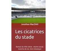 Les cicatrices du stade: Roman du XXIe siècle - drame social, tranche de vie, récit initiatique
