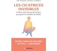 Les Cicatrices invisibles Nadine Burke Harris (Auteur), Christina Gabelica-Fernandez (Traduction)