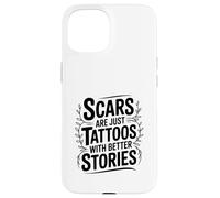 Les Cicatrices ne sont Que des Tatouages avec de Meilleures Histoires motivantes Coque pour iPhone 15