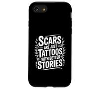 Les Cicatrices ne sont Que des Tatouages avec de Meilleures Histoires motivantes Coque pour iPhone SE (2020) / 7/8