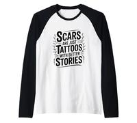 Les Cicatrices ne sont Que des Tatouages avec de Meilleures Histoires motivantes Manche Raglan