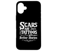 Les Cicatrices sont des Tatouages avec de Meilleures Histoires Cicatrices Coque pour iPhone 16 Plus