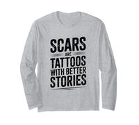 Les Cicatrices sont des Tatouages avec de Meilleures Histoires motivantes Manche Longue