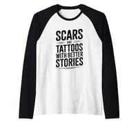 Les Cicatrices sont des Tatouages avec de Meilleures Histoires motivantes Manche Raglan