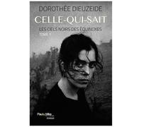 Les Ciels Noirs Des Équinoxes - Tome 1 - Celle-Qui-Sait