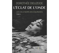 Les Ciels Noirs Des Équinoxes - Tome 2 - L'éclat De L'onde