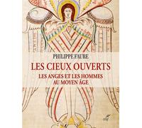 Les cieux ouverts Les anges et les hommes au Moyen Âge - Philippe Faure - Cerf - ebook (ePub) - Essai