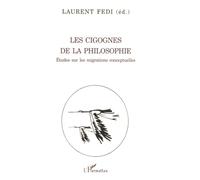 LES CIGOGNES DE LA PHILOSOPHIE: Études sur les migrations conceptuelles