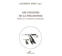 LES CIGOGNES DE LA PHILOSOPHIE: Études sur les migrations conceptuelles