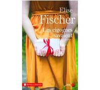 Les cigognes savaient - Nouvelle édition Elise Fischer (Auteur)