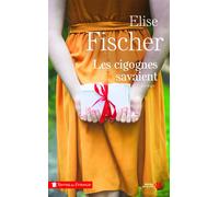 Les cigognes savaient - Nouvelle édition - Elise Fischer - Presses De La Cite - broché - Roman