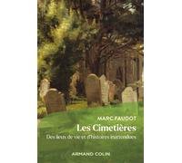 Les Cimetières Des lieux de vie et d'histoires inattendues - Marc Faudot - Armand Colin - broché - Essai