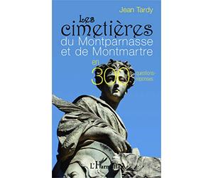 Les cimetières du Montparnasse et de Montmartre: en 300 questions-réponses
