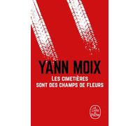 Les cimetières sont des champs de fleurs - Yann Moix - Lgf - Poche - Roman