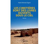 Les cimetières sont des livres ouverts sous le ciel - Hardi Ahmed Zigani - L'harmattan - broché - Roman