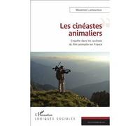 Les cinéastes animaliers Maxence Lamoureux (Auteur)