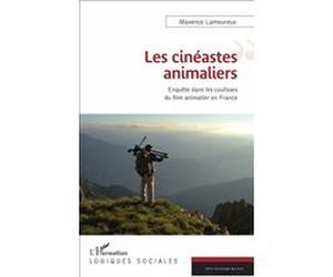 Les cinéastes animaliers Maxence Lamoureux (Auteur)