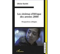 Les Cinémas D'afrique Des Années 2000 - Perspectives Critiques