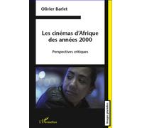 Les Cinémas D'afrique Des Années 2000 - Perspectives Critiques