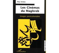 Les Cinémas du Maghreb Images postcoloniales - Roy Armes - L'harmattan - broché - Etude