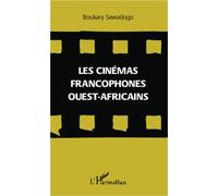 Les cinémas francophones ouest-africains - Boukary Sawadogo - L'harmattan - broché - Essai