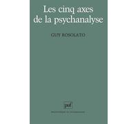 Les cinq axes de la psychanalyse - Guy Rosolato - Puf - broché - Livre