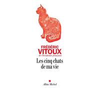 Les Cinq chats de ma vie - Frédéric Vitoux - Albin Michel - broché - Roman