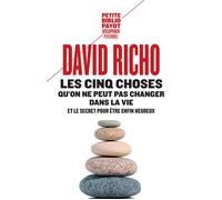 Les cinq choses qu'on ne peut pas changer dans la vie Et le secret pour être enfin heureux - David Richo - Payot - Poche - Guide
