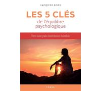 Les cinq clés de l'équilibre psychologique Comment nous créer une paix intérieure durable - Jacques Ross - Fides - broché - Essai