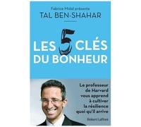 Les Cinq Clés Du Bonheur - Cultiver La Résilience Quoi Qu'il Arrive