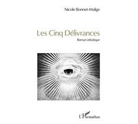 Les cinq délivrances: Roman initiatique