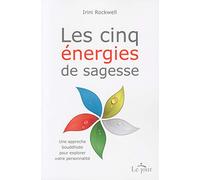Les cinq énergies de sagesse: Une approche bouddhiste pour explorer votre personnalité