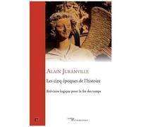 Les Cinq Époques De L'histoire - Bréviaire Logique Pour La Fin Des Temps