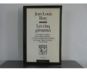 Les Cinq girouettes ou Servitudes et souplesses de Son Altesse sérénissime le prince archichancelier de l'Empire Jean-Jacques Régis de Cambacérès, duc de Parme