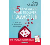 Les cinq langages pour trouver l'amour: Le secret qui va révolutionner vos relations