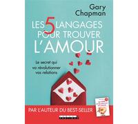 Les cinq langages pour trouver l'amour Le secret qui va révolutionner vos relations - Gary D. Chapman - Leduc S. - broché - Guide