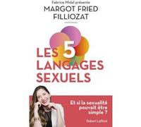 Margot Fried-Filliozat – Les cinq langages sexuels – Essai – Broché – Éditions Robert Laffont