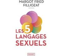 Les cinq langages sexuels Margot Fried-Filliozat (Auteur), Fabrice Midal (Introduction)