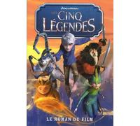 Les Cinq Légendes : Le roman du film