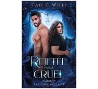 Les Cinq Meutes Tome 4 - Rejetée Par Le Cruel
