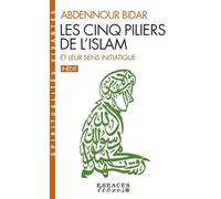 Abdennour Bidar – Les Cinq piliers de l'Islam et leur sens initiatique – Poche