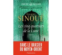 Les cinq quartiers de la Lune Inch allah tome 3 - Gilbert Sinoué - Flammarion - broché - Roman