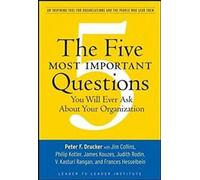 Les cinq questions les plus importantes : Un outil inspirant pour les organisations et les personnes qui les dirigent (Drucker Foundation Future Series)