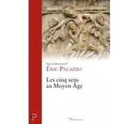 Les cinq sens au moyen âge Eric Palazzo (Auteur)