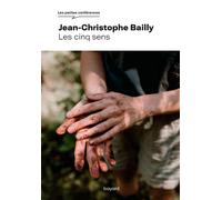 Les cinq sens - Jean-Christophe Bailly - Bayard - broché - Essai