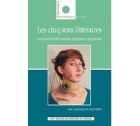 Les Cinq Sens Littéraires - La Sensorialité Comme Opérateur Scriptural